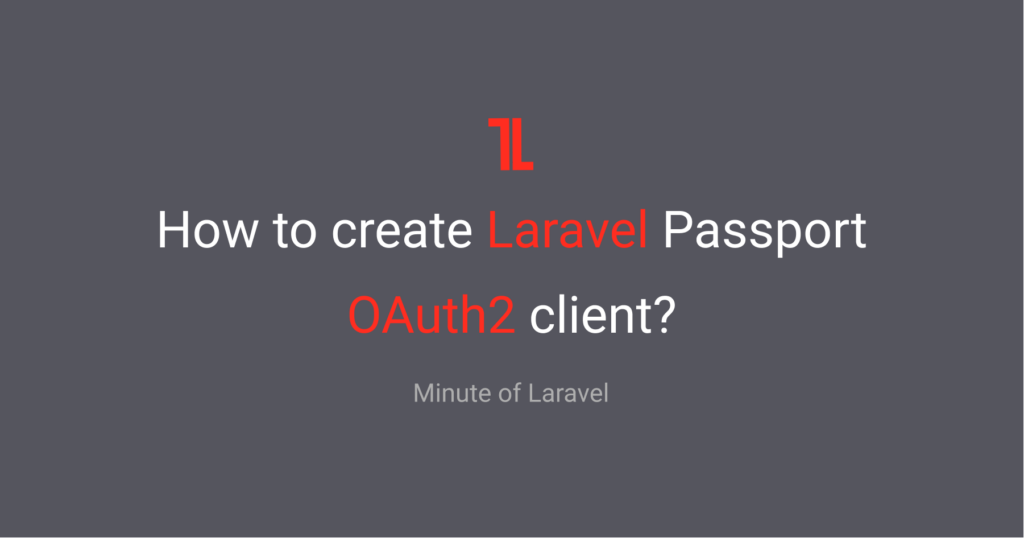 How to create Laravel Passport OAuth2 client