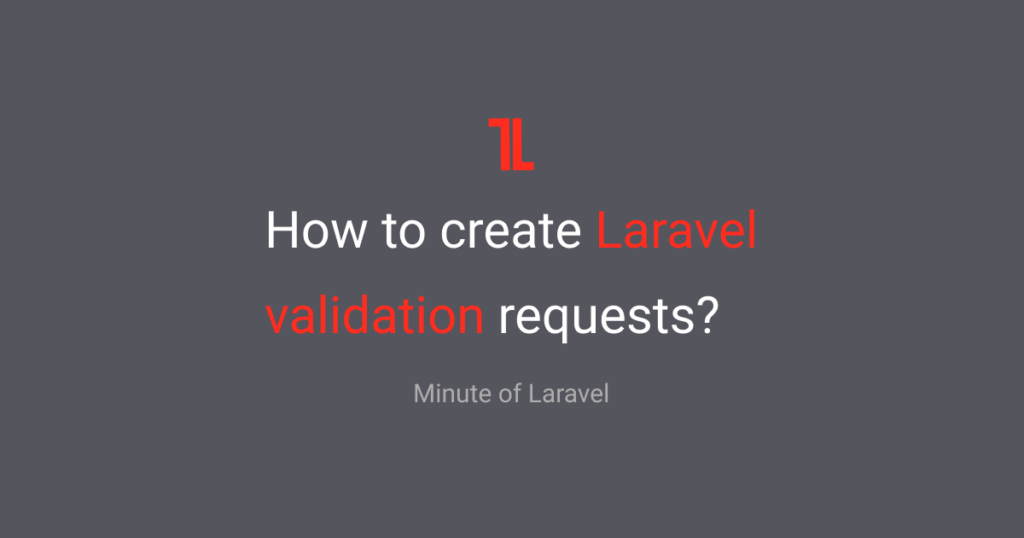How to create Laravel validation requests