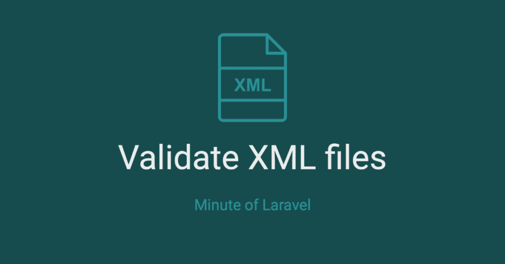 Validate XML files in Laravel